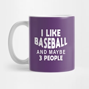 I like baseball and maybe 3 more people Mug